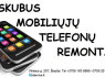 Skubus mobiliųjų telefonų remontas Šiauliuose