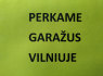 Perkame garažus Vilniuje