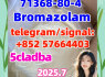 Cas 71368 - 80 - 4 Bromazolam Hot Selling in stock Lower price